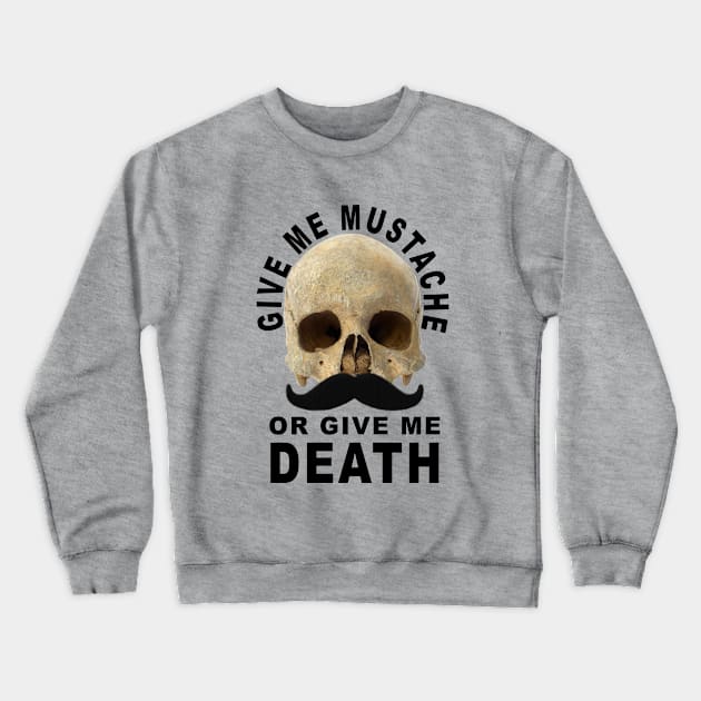 Mustache or Death Crewneck Sweatshirt by rturnbow